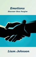 Emotions: Discover How Forgive 1806210126 Book Cover