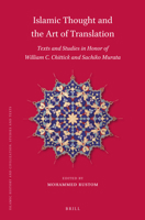Islamic Thought and the Art of Translation: Texts and Studies in Honor of William C. Chittick and Sachiko Murata 9004529020 Book Cover