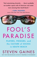 Fool's Paradise: Players, Poseurs, and the Culture of Excess in South Beach 0307346277 Book Cover