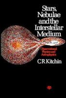 Stars, Nebulae and the Interstellar Medium: Observational Physics and Astrophysics 0852745818 Book Cover