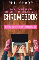 Das lächerlich einfache handbuch zum Chromebook 1629176486 Book Cover