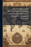 Conversation Dictionary in Four Languages, English, French, German, Italian 1024127052 Book Cover