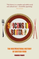 Spicing up Britain: The Multicultural History of British Food 1861893736 Book Cover