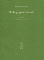 Bibliographienkunde: Ein Lehrbuch Mit Beschreibungen Von Mehr ALS 300 Druckschriftenverzeichnissen Und Allgemeinen Nachschlagewerken 3882262532 Book Cover