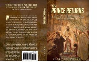 The PRINCE RETURNS: RECASTING THE GOSPEL RECORD IN THE CONTEXT OF THE SPIRITUAL WAR BETWEEN HEAVEN AND HELL 173346011X Book Cover