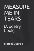 MEASURE ME IN TEARS: 1096414597 Book Cover