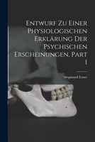 Entwurf Zu Einer Physiologischen Erklrung Der Psychischen Erscheinungen, Vol. 1 (Classic Reprint) 1019049944 Book Cover