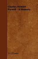 Charles Stewart Parnell: A Memory - Primary Source Edition 1340473054 Book Cover