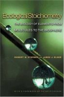 Ecological Stoichiometry : The Biology of Elements from Molecules to the Biosphere 0691074917 Book Cover