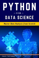 Python for Data Science: Master Data Analysis from Scratch, with Business Analytics Tools and Step-by-Step techniques for Beginners. The Future of Machine Learning & Applied Artificial Intelligence. 1801238421 Book Cover