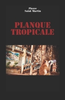 Planque tropicale B0B5NYF53J Book Cover