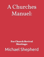 A Churches Manuel:: For Church Revival Meetings: B08KYKTYB5 Book Cover