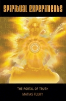Spiritual Experiments: The Portal of Truth 1782799079 Book Cover