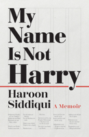 My Name Is Not Harry: Being Muslim in India and Canada 1459748905 Book Cover