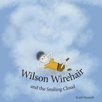 Wilson Wirehair and the Smiling Cloud 1523683198 Book Cover