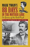 Mark Twain's 88 Days in the Mother Lode 0990801918 Book Cover