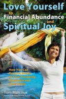 Love Yourself to Financial Abundance and Spiritual Joy: How You Can Remove Blocks to Your Prosperity, Happiness and Inner Peace 0615915760 Book Cover