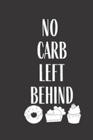 No Carb Left Behind: Funny Meal Planner Notebook Book Tracker Plan Meals Daily Weekly Monthly 52 Week Food Diary Log Journal Calendar Macro Meal Prep And Planning Grocery Shopping List Stripes 1705900569 Book Cover