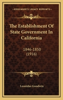 The Establishment of State Government in California 1846-1850 1240136161 Book Cover