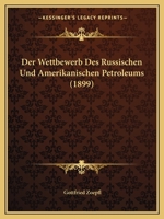 Der Wettbewerb Des Russischen Und Amerikanischen Petroleums (1899) 1168386411 Book Cover