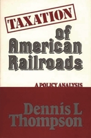 Taxation of American Railroads: A Policy Analysis (Contributions in Economics and Economic History)