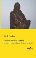 Doctor Martin Luther in Den Hauptzgen Seines Lebens Geschildert (Classic Reprint) 395610546X Book Cover