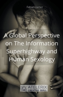 A Global Perspective on The Information Superhighway and Human Sexology B0BGQQ9LPK Book Cover