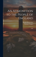 An Admonition to the People of England: 1589 1022769308 Book Cover