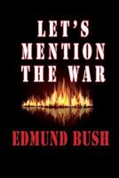 Let's Mention the War 1781484201 Book Cover