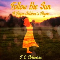 Follow the Sun: A Pagan Children's Rhyme B086PMZKS6 Book Cover