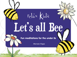 Relax Kids: Let's All Bee: Fun Meditations for the Under 5s 1789049865 Book Cover