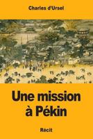 Une mission à Pékin 1983452955 Book Cover