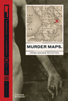 Murder Maps: Crime Scenes Revisited. Phrenology to Fingerprint. 1811-1911 0500252459 Book Cover