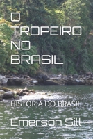O TROPEIRO NO BRASIL: HISTÓRIA DO BRASIL (Portuguese Edition) B0HDSH2LKN Book Cover