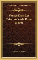 Voyage Dans Les Catacombes de Rome 2013440510 Book Cover