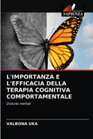 L'IMPORTANZA E L'EFFICACIA DELLA TERAPIA COGNITIVA COMPORTAMENTALE: Disturbi mentali 6203678732 Book Cover
