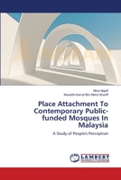 Place Attachment to Contemporary Public-Funded Mosques in Malaysia 3659399981 Book Cover