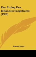 Der Prolog Des Johannesevangeliums (1902) 1141821788 Book Cover