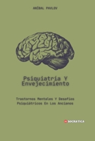 Psiquiatría Y Envejecimiento: Trastornos Mentales Y Desafíos Psiquiátricos En Los Ancianos (La Mente Humana: Un Enfoque Integral de la Psiquiatría a lo Largo de la Vida) (Spanish Edition) B0D134KY8L Book Cover