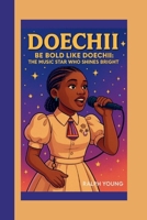 DOECHII: BE BOLD LIKE DOECHII: THE MUSIC STAR WHO SHINES BRIGHT B0F8Q6DGQH Book Cover