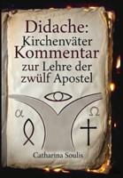 Didache: Kirchenväter Kommentar zur Lehre der zwölf Apostel: Frühchristliches Lehrbuch mit patristischer Auslegung B0G2SXZPN9 Book Cover