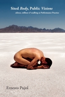 Sited Body, Public Visions : Silence, Stillness and Walking As Performance Practice 1938022084 Book Cover