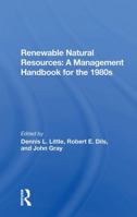 Renewable Natural Resources: A Management Handbook for the Eighties 0367301091 Book Cover