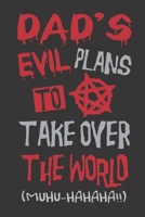 Dad's Evil Plans To Take Over The World: 6X9 Funny Novelty Notebook 120 Blank Lined Pages 1673798985 Book Cover