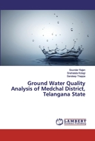 Ground Water Quality Analysis of Medchal District, Telangana State 6200475776 Book Cover