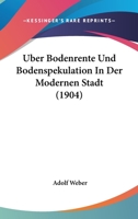 Uber Bodenrente Und Bodenspekulation In Der Modernen Stadt (1904) 1160282773 Book Cover