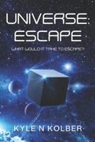 A Universe: Escape: What Would It Take To Escape? B0B4L6VNGP Book Cover