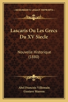 Lascaris Ou Les Grecs Du XV Siecle: Nouvelle Historique (1880) 116748908X Book Cover