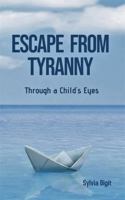 Escape From Tyranny: Through a Child's Eyes 1737924331 Book Cover