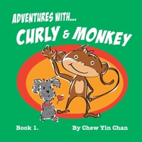 Adventures with Curly and Monkey: Book 1 1543761615 Book Cover
